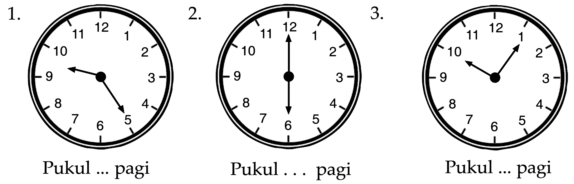 1. Pukul ... pagi 2. pukul ... pagi 3. pukul ... pagi