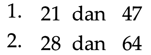 1. 21 dan 47
 2. 28 dan 64