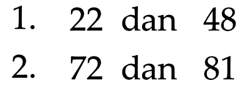 1. 22 dan 48 2. 72 dan 81