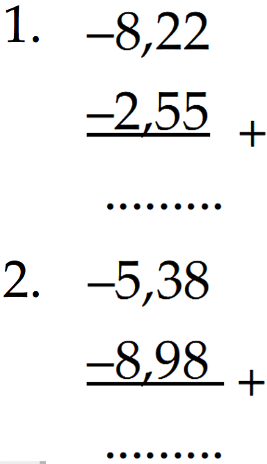 1. -8,22 + (-2,55) = ... 2. -5,38 + (-8,98) = ...