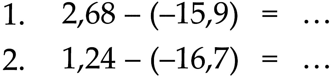 1. 2,68 - (-15,9) = ... 2. 1,24 - (-16,7) = ...