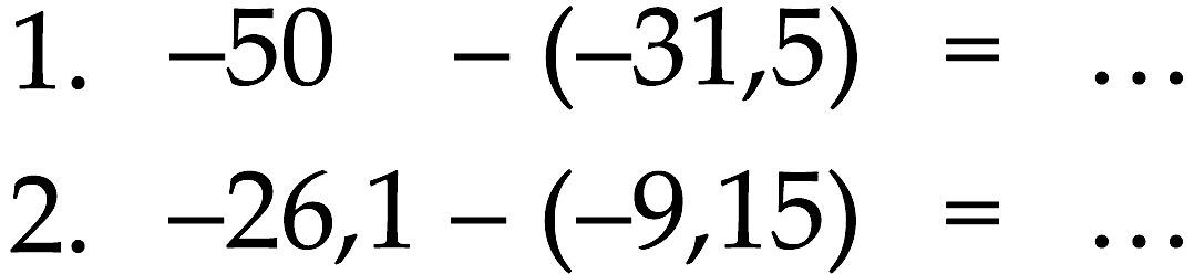 1. -50 - (-31,5) = ... 2. -26,1 - (-9,15) = ...