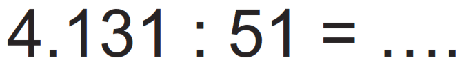 4.131 : 51 = ....