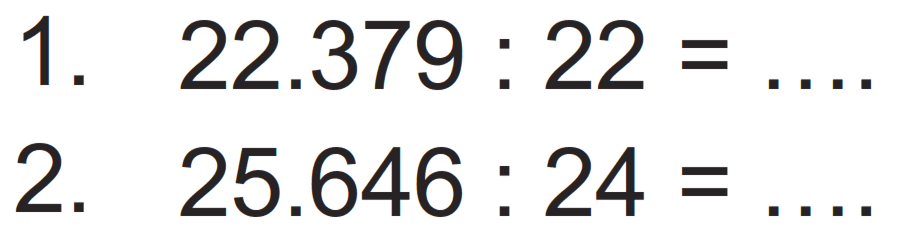 1. 22.379 : 22=.... 2. 25.646 : 24=.... 