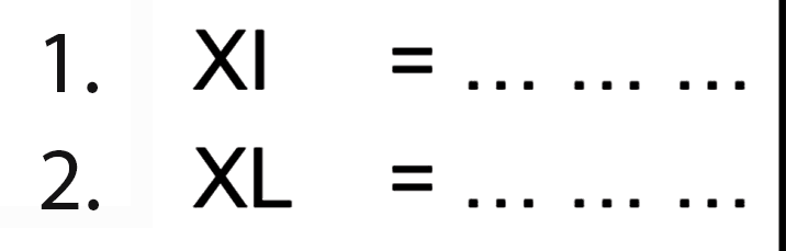 1. XI=.... 2. XL=......