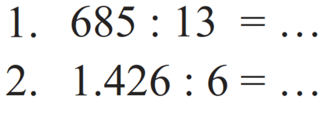 1. 685 : 13 = ... 
2. 1.426 : 6 = ...