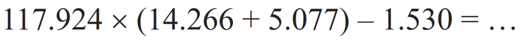 117.924 x (14.266 + 5.077) - 1.530 =...