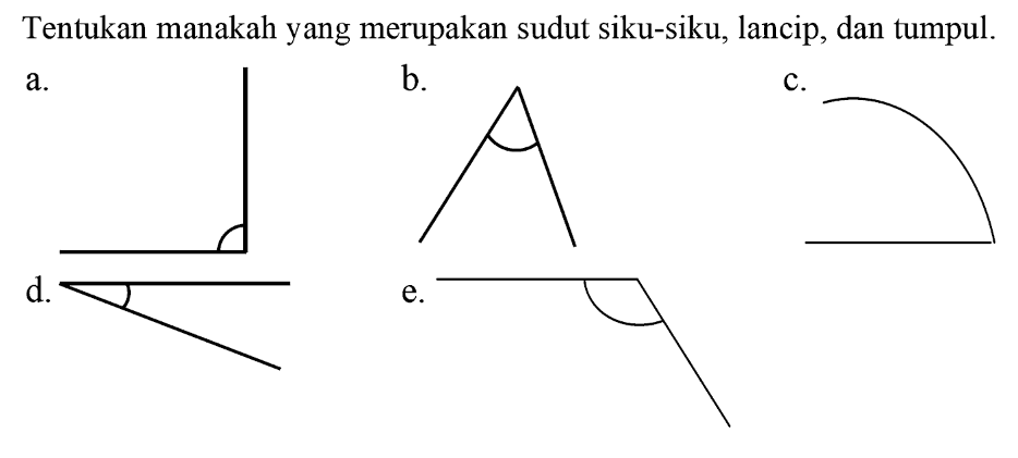 Tentukan manakah yang merupakan sudut siku-siku, lancip, dan tumpul.
a.
b.
c.
CC1CC1C
 longright-> 
d.
e.
CC1CC(C)C1