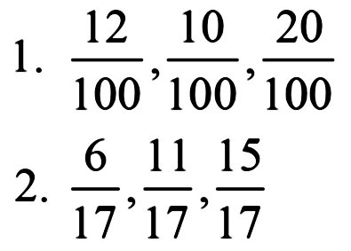 1. 12/100, 10/100, 20/100 2. 6/17, 11/17, 15/17