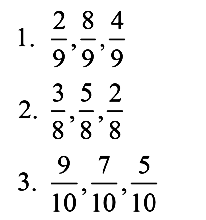 1. 2/9, 8/9, 4/9 
2. 3/8, 5/8, 2/8 
3. 9/10, 7/10, 5/10