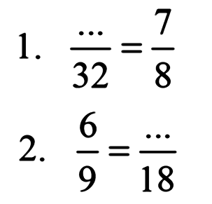 1. .../32=7/8 2. 6/9=.../18