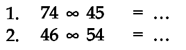 1. 74 x 45 = ... 2. 46 x 54 = ...