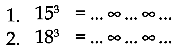 1. 15^3 = ... x ... x ...
 2. 18^3 = ... x ... x ...