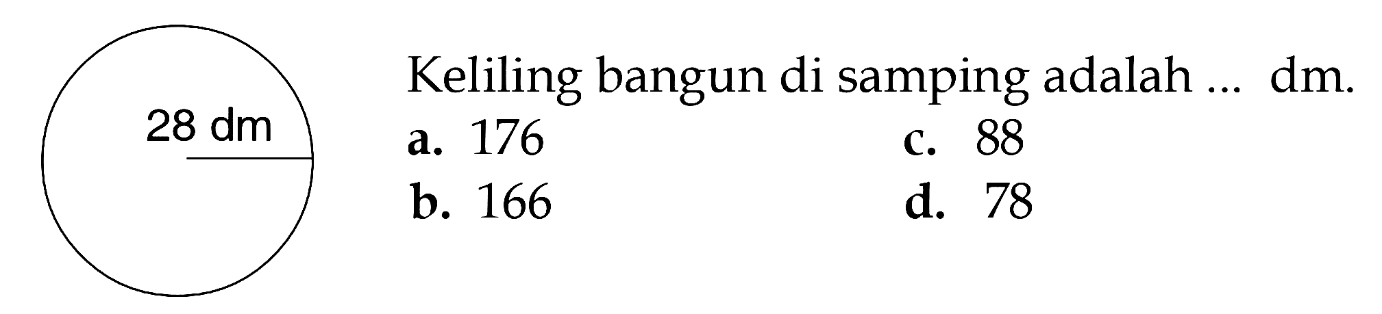 Keliling bangun di samping adalah... dm. 28 dm