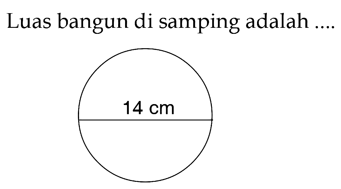 Luas bangun di samping adalah .... 14 cm