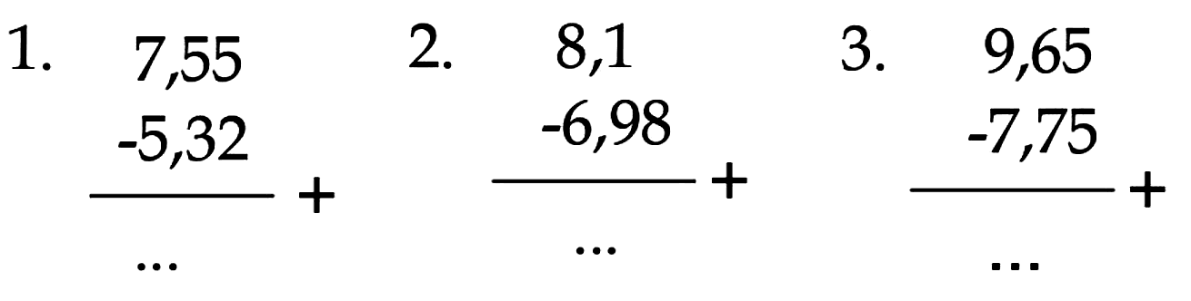 1. 7,55 -5,32 + ... 2. 8,1 -6,98 + ... 3. 9,65 -7,75 + ...