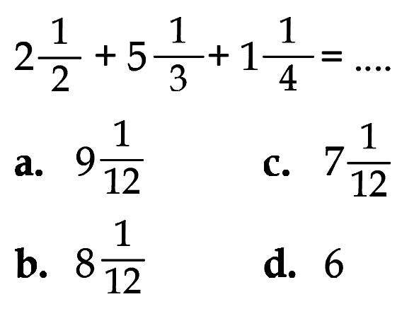 2 1/2 + 5 1/3 + 1 1/4 = ...