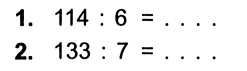 1. 114 . 6 = . . . .
 2. 133 . 7 = . . . .