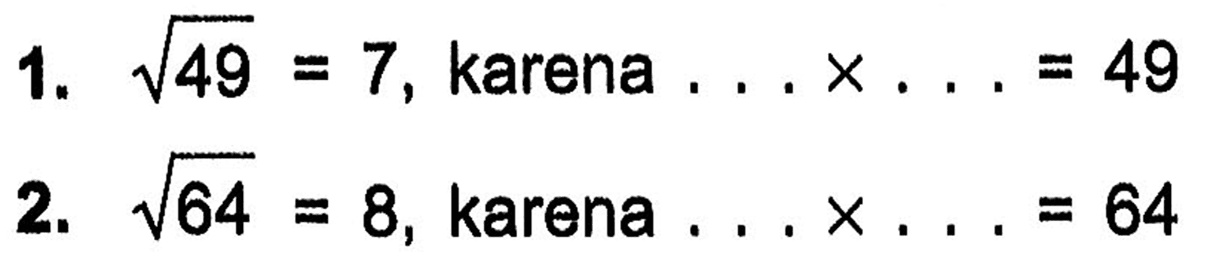 1.49^(1/2) = 7 , karena x = 49 2. 16^(1/2) = 8 , karena X =64