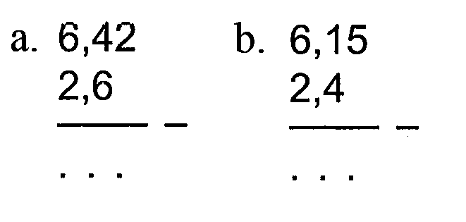 a. 6,42 2,6 - . . . b. 6,15 2,4 - . . .