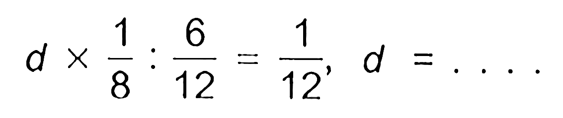  d x 1/8: 6/12=1/12, d=... 