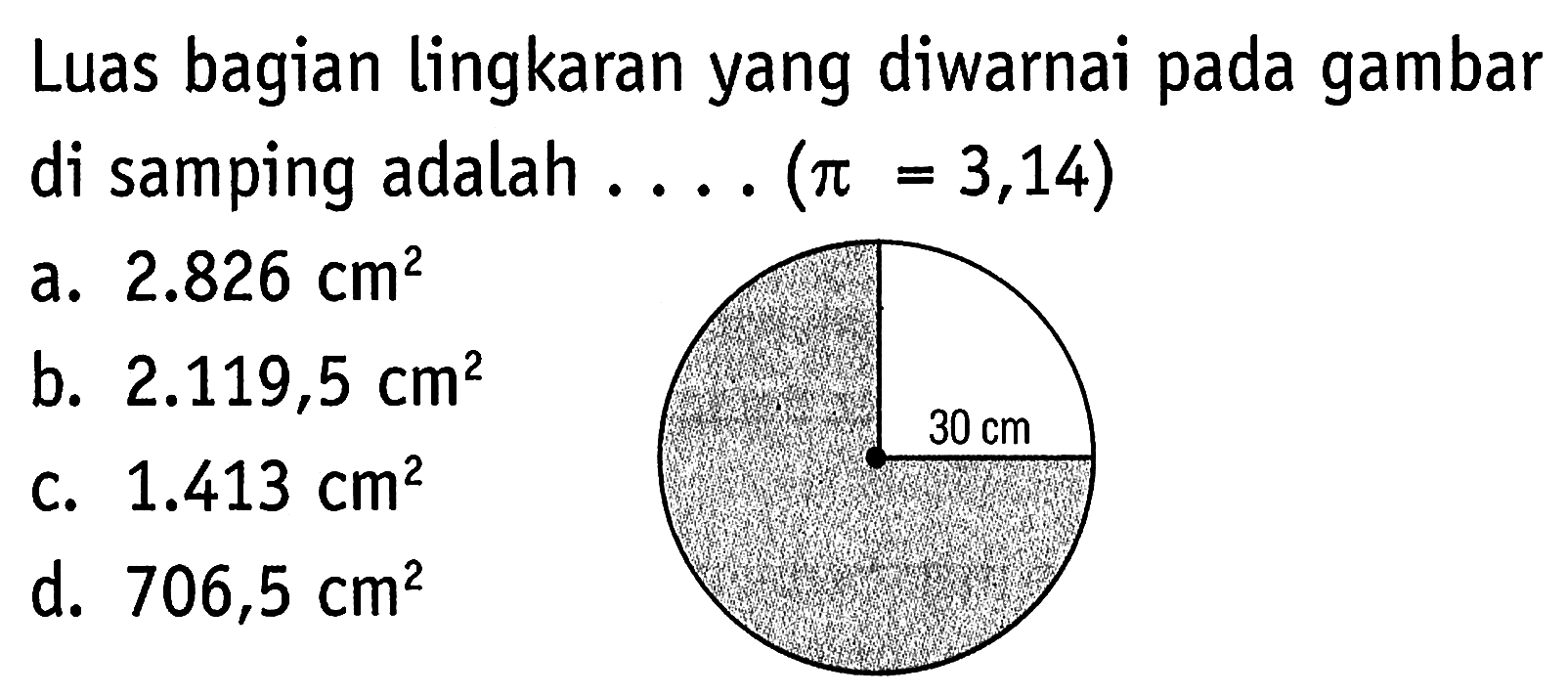 Luas bagian lingkaran yang diwarnai pada gambar di samping adalah (Pi = 3,14) 30 cm