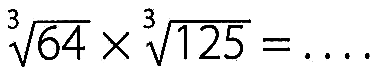 64^(1/3) x 125^(1/3)=...