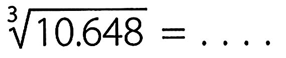 10.648^(1/3)=....