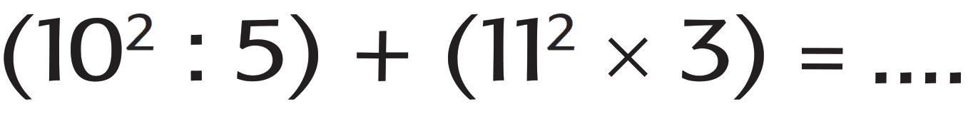 (10^2: 5)+(11^2 x 3)= ....