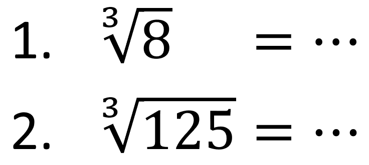 1. 8^(1/3)=... 2. 125^(1/3)=...