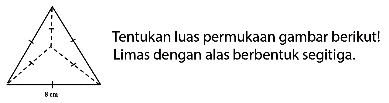 Tentukan luas permukaan gambar berikut! Limas dengan alas berbentuk segitiga.