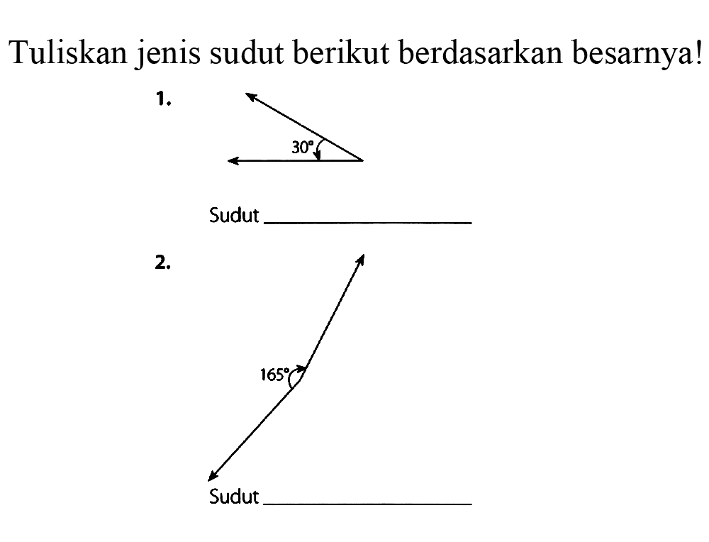 Tuliskan jenis sudut berikut berdasarkan besarnya!
1.
Sudut
2.
Sudut