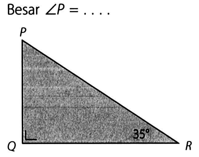 P Q R 35 Besar sudut P=...
