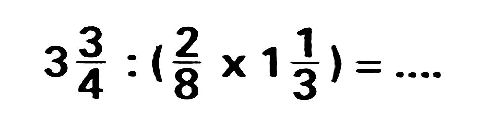 3 3/4 : (2/8 x 1 1/3)=...