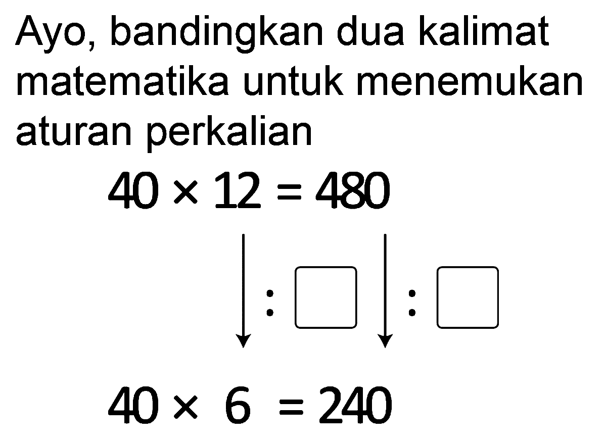 Ayo, bandingkan dua kalimat matematika untuk menemukan aturan perkalian