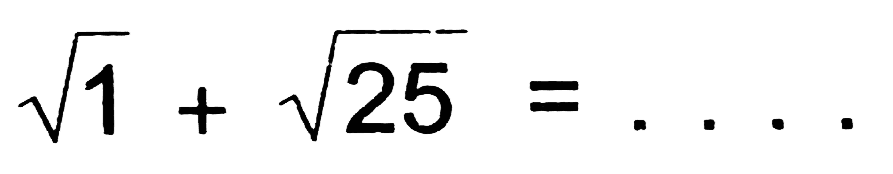 akar(1)+akar(25)= ...