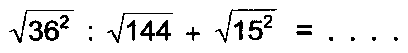 (akar(36))^2 : akar(144) + (akar(15))^2=... 