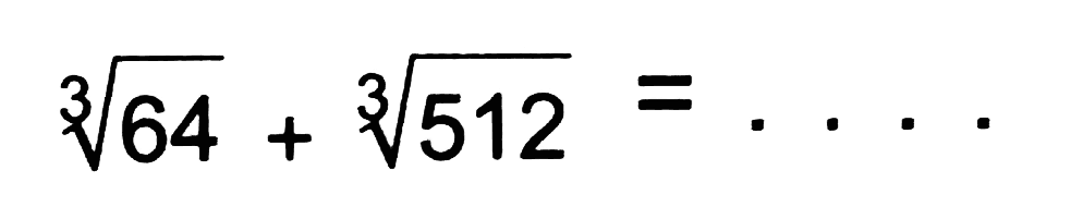 sqrt[3]{64)+sqrt[3]{512)=...