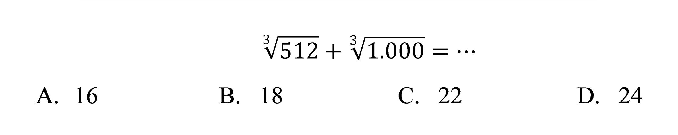 (512)^(1/3)+(1.000)^(1/3) = ...