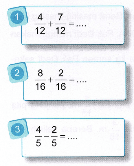 1)  (4)/(12)+(7)/(12)=... 
(2)  (8)/(16)+(2)/(16)=... 
(3)  (4)/(5)-(2)/(5)=... 