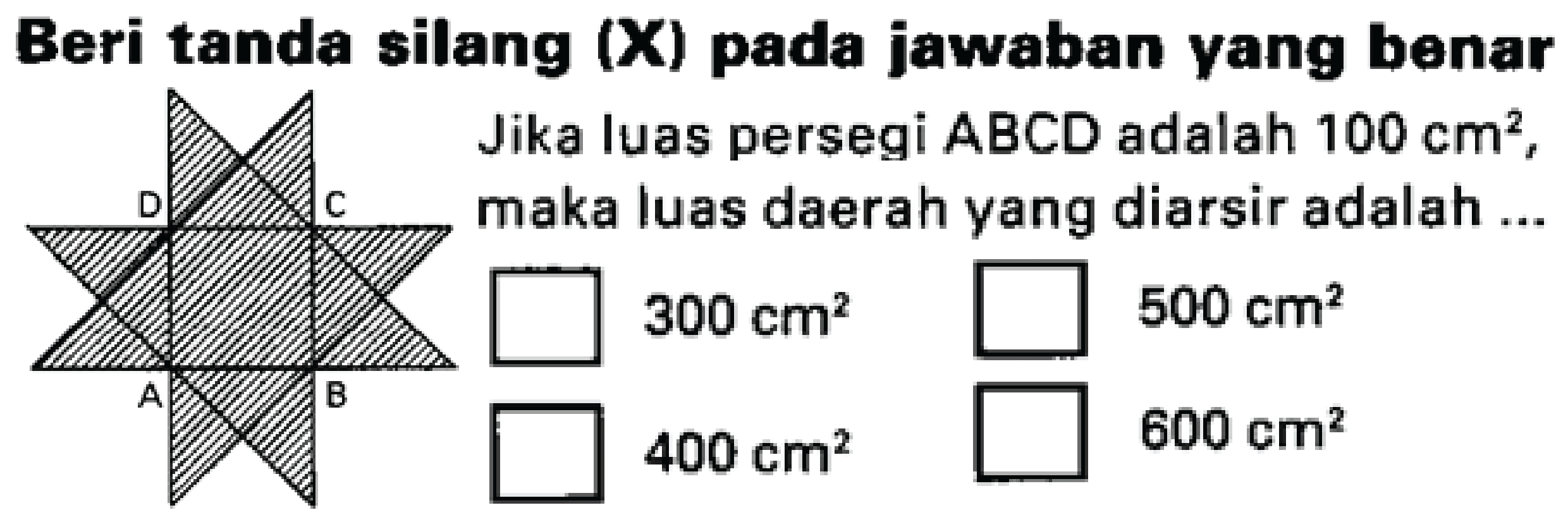 Beri tanda silang (X) pada jawaban yang benar