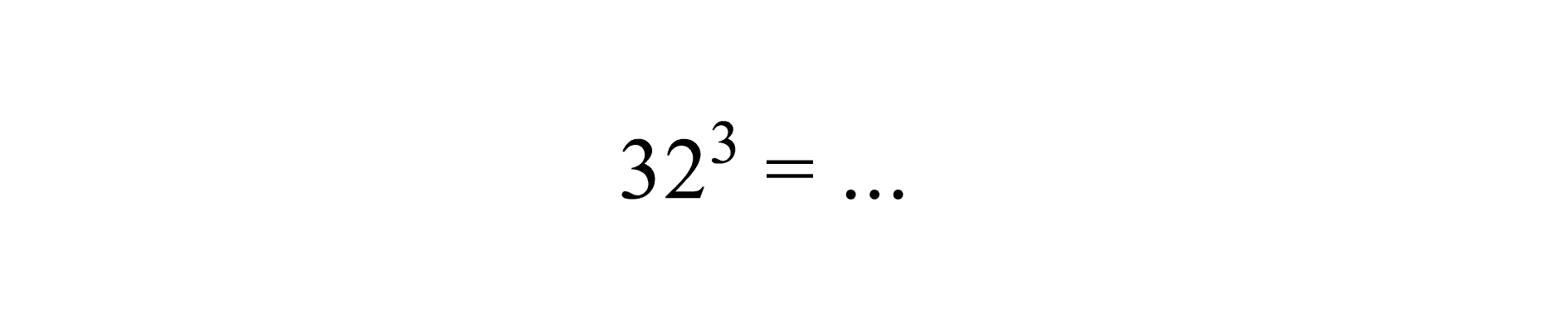 32^3 = ...