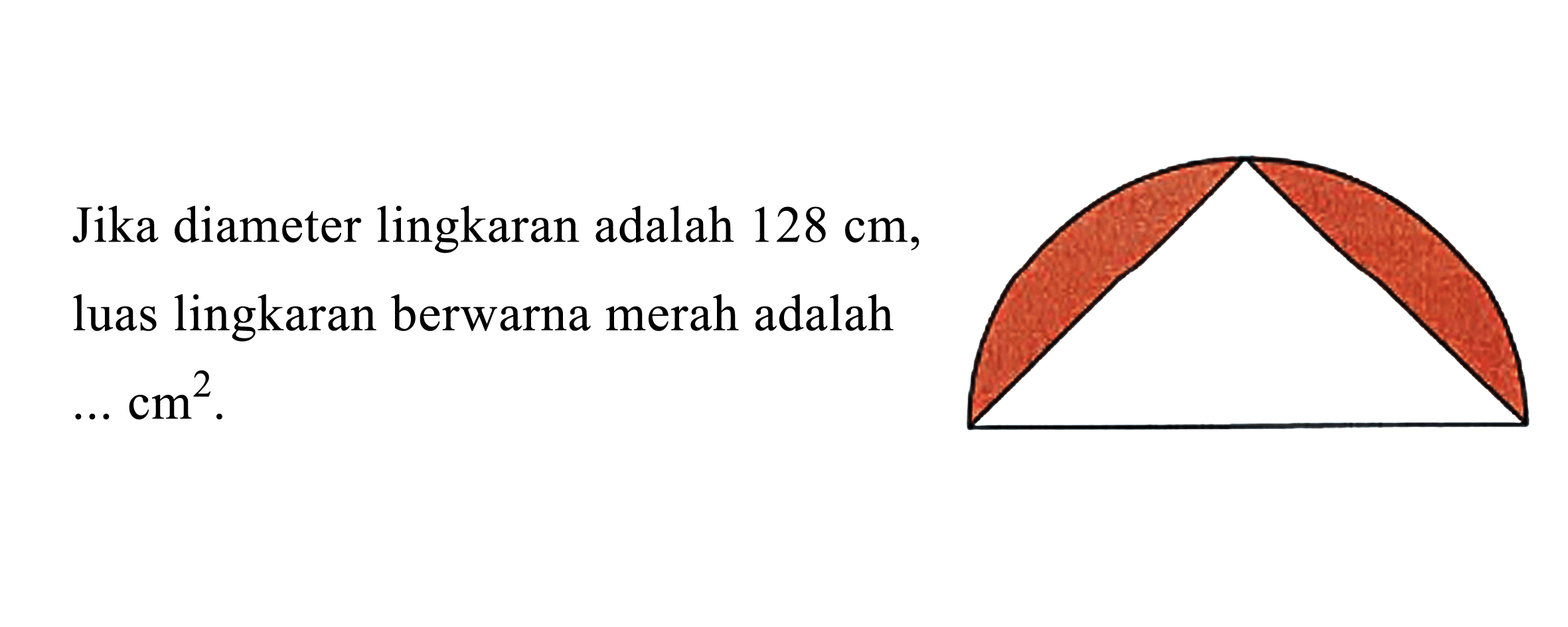 Jika diameter lingkaran adalah  128 cm , luas lingkaran berwarna merah adalah ...  cm^2 .