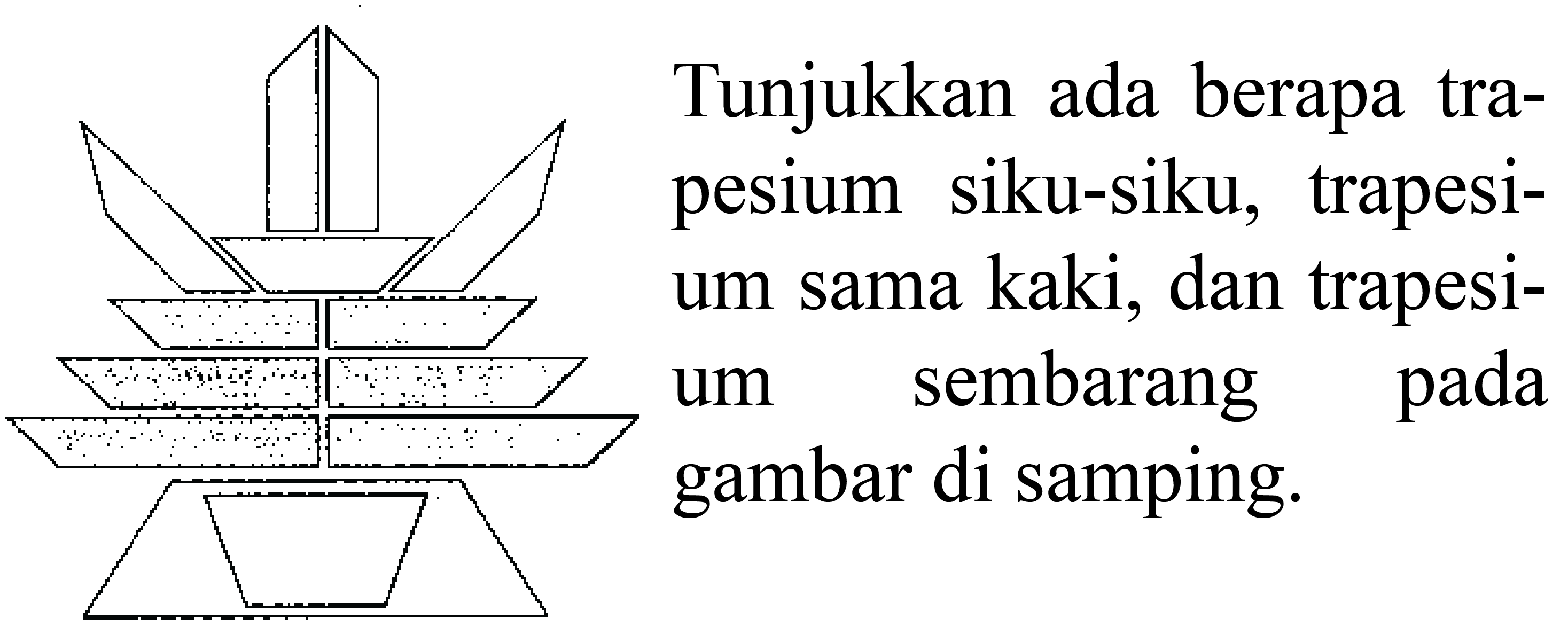 Tunjukkan ada berapa trapesium siku-siku, trapesium sama kaki, dan trapesium sembarang pada gambar di samping.