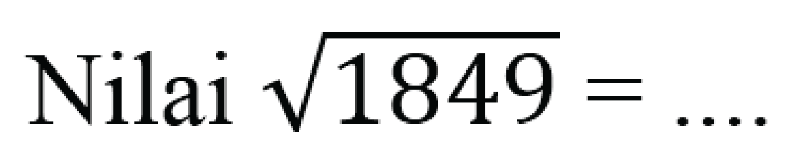 Nilai  akar(1849) =....