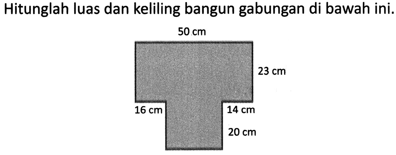 Hitunglah luas dan keliling bangun gabungan di bawah ini.