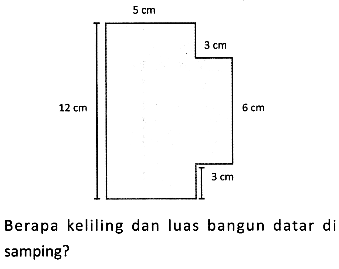 Berapa keliling dan luas bangun datar di samping?