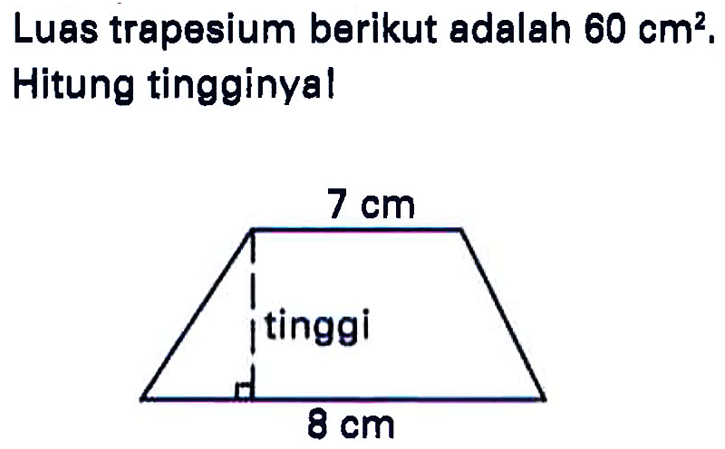 Luas trapesium berikut adalah  60 cm^2 . Hitung tingginyal