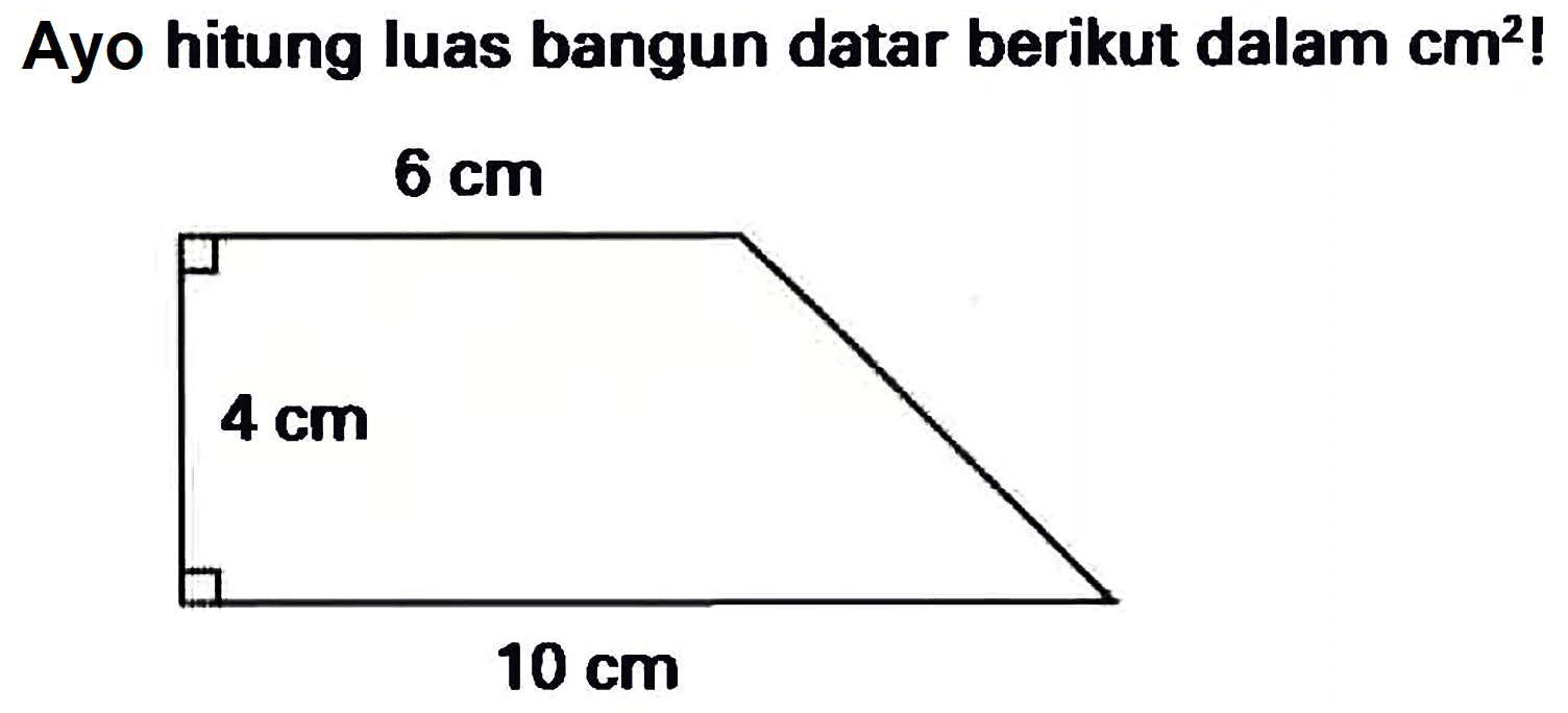 Ayo hitung luas bangun datar berikut dalam  cm^(2) !