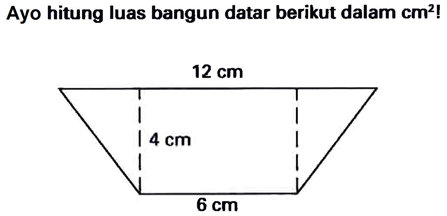 Ayo hitung luas bangun datar berikut dalam  cm^2  !